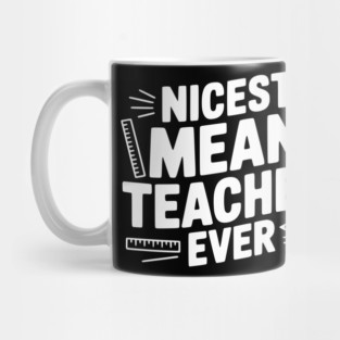Nicest Mean Teacher Ever Mug