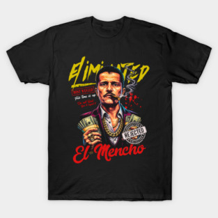 Don't be mean You'll regret it .El Mencho T-Shirt