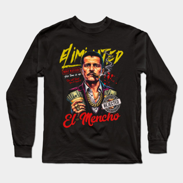 Don't be mean You'll regret it .El Mencho Long Sleeve T-Shirt by Donald's Store 2