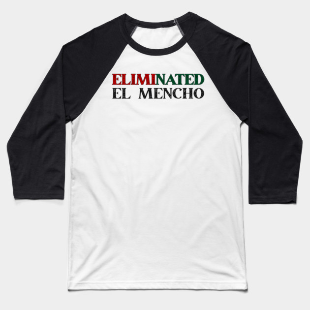 Eliminated El Mencho Baseball T-Shirt by Donald's Store 2