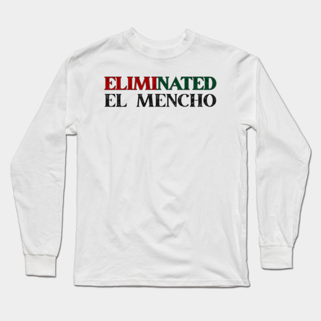 Eliminated El Mencho Long Sleeve T-Shirt by Donald's Store 2