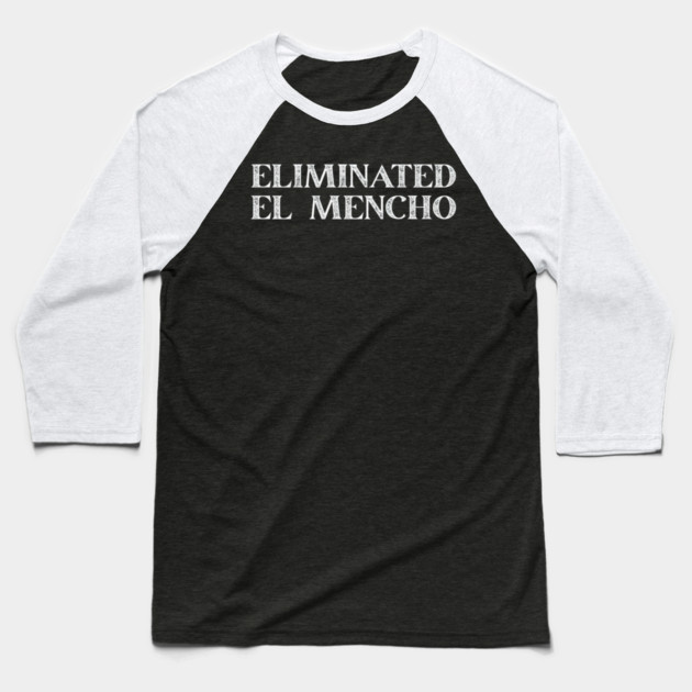 Eliminated El Mencho Baseball T-Shirt by Donald's Store 2