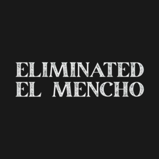 Eliminated El Mencho T-Shirt