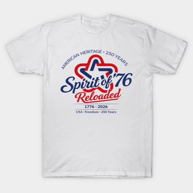 Spirit of 76 Reloaded T-Shirt by CrazyGirl