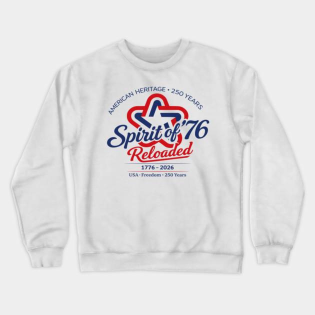 Spirit of 76 Reloaded Crewneck Sweatshirt by CrazyGirl