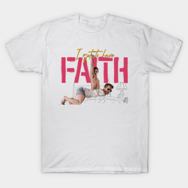 The Rules of Attraction: I Got To Have Faith T-Shirt by 51Deesigns