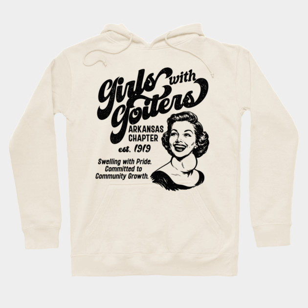 Girls with Goiters (Arkansas Chapter) Hoodie by rt-shirts