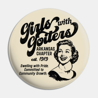 Girls with Goiters (Arkansas Chapter) Pin