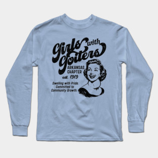 Girls with Goiters (Arkansas Chapter) Long Sleeve T-Shirt