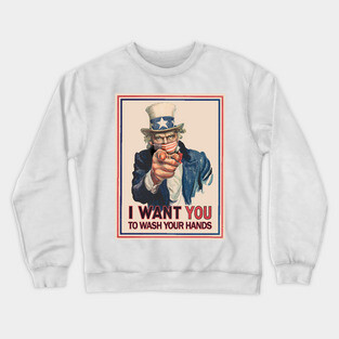 Uncle Sam I Want You To Wash Your Hands Coronavirus 2020 Poster Crewneck Sweatshirt