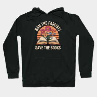 Ban The Fascists Save The Books Hoodie