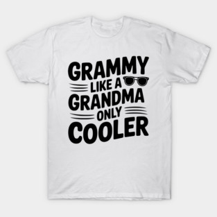 Grammy Like a Grandma Only Cooler T-Shirt