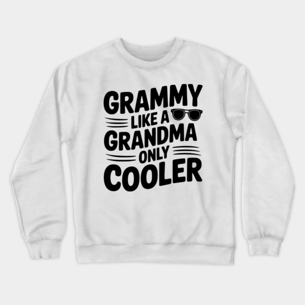 Grammy Like a Grandma Only Cooler Crewneck Sweatshirt by Frank Ring