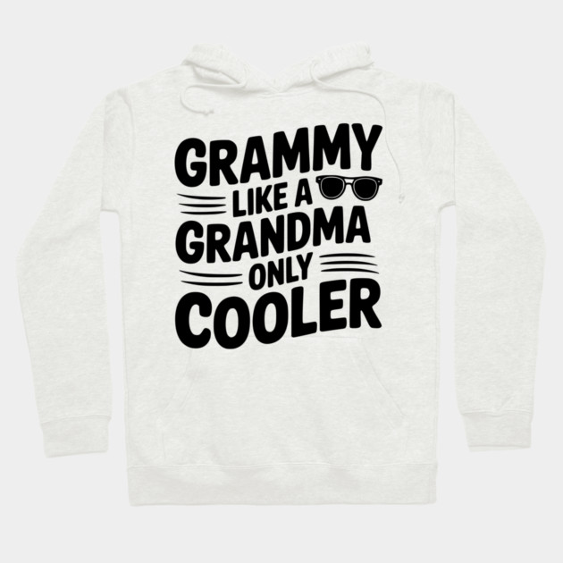 Grammy Like a Grandma Only Cooler Hoodie by Frank Ring