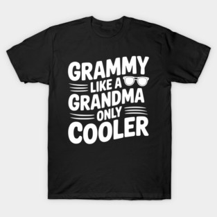 Grammy Like a Grandma Only Cooler T-Shirt