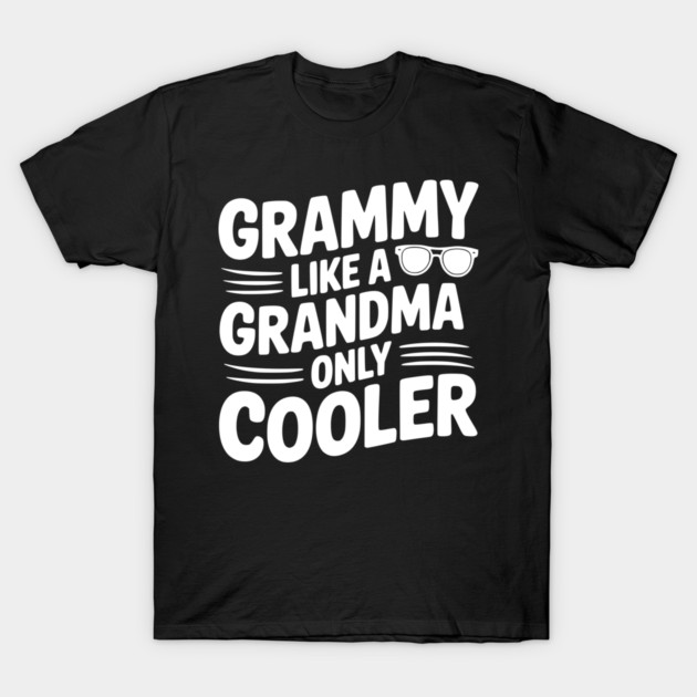 Grammy Like a Grandma Only Cooler T-Shirt by Frank Ring