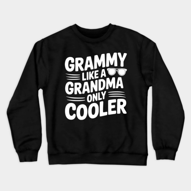 Grammy Like a Grandma Only Cooler Crewneck Sweatshirt by Frank Ring