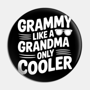 Grammy Like a Grandma Only Cooler Pin