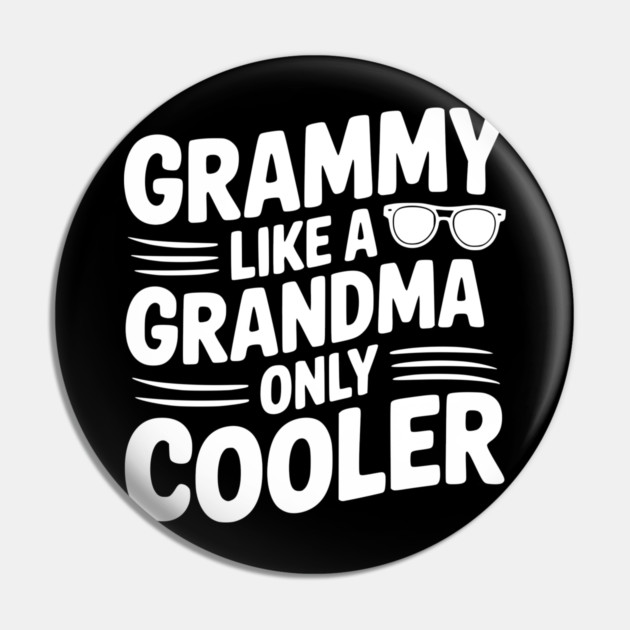 Grammy Like a Grandma Only Cooler Pin by Frank Ring