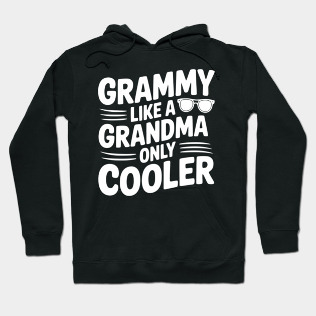 Grammy Like a Grandma Only Cooler Hoodie by Frank Ring