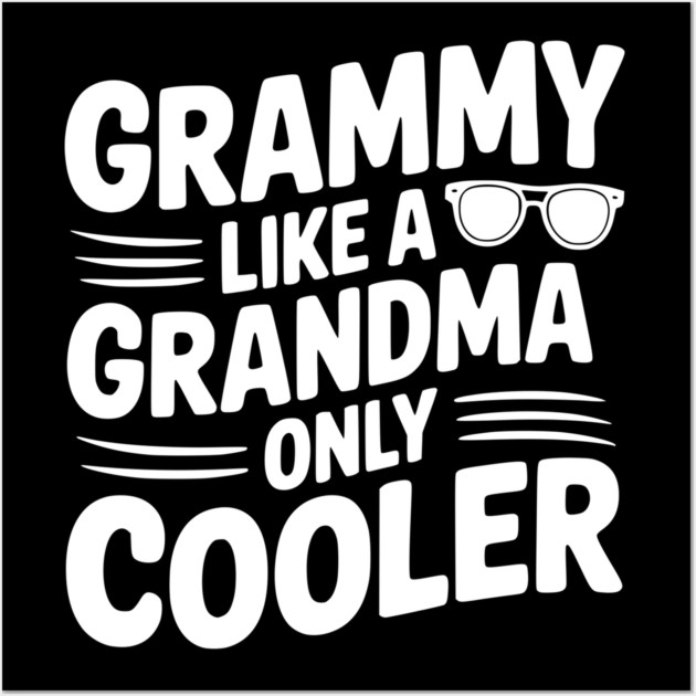 Grammy Like a Grandma Only Cooler Wall Art by Frank Ring