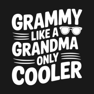 Grammy Like a Grandma Only Cooler T-Shirt