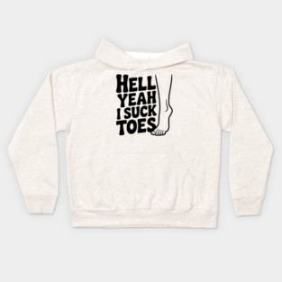 Hell Yeah I Suck Toes Kids Hoodie