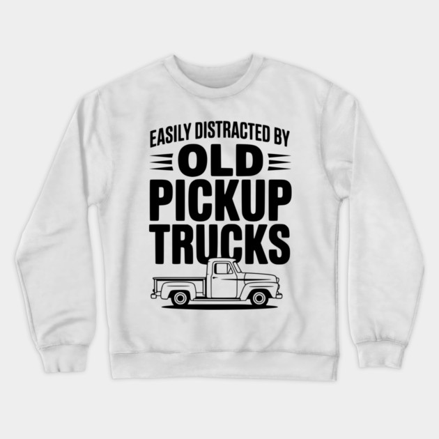 Easily Distracted by Old Pickup Trucks Crewneck Sweatshirt by Frank Ring