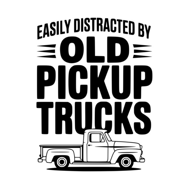 Easily Distracted by Old Pickup Trucks by Frank Ring