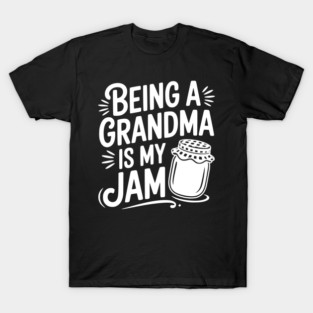 Being a Grandma is My Jam T-Shirt