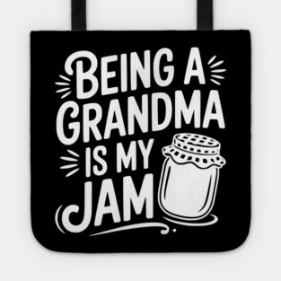 Being a Grandma is My Jam Tote