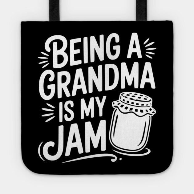 Being a Grandma is My Jam Tote by Frank Ring