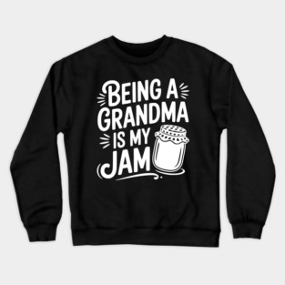 Being a Grandma is My Jam Crewneck Sweatshirt