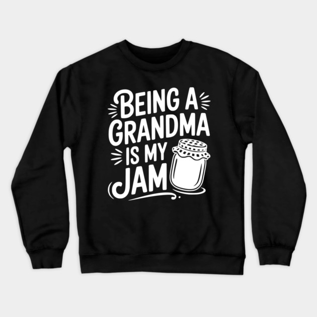 Being a Grandma is My Jam Crewneck Sweatshirt by Frank Ring