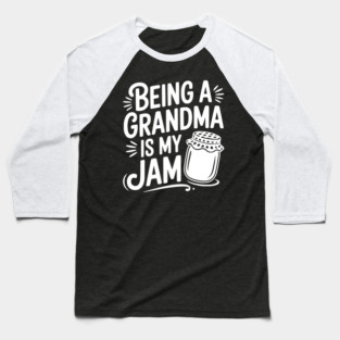 Being a Grandma is My Jam Baseball T-Shirt