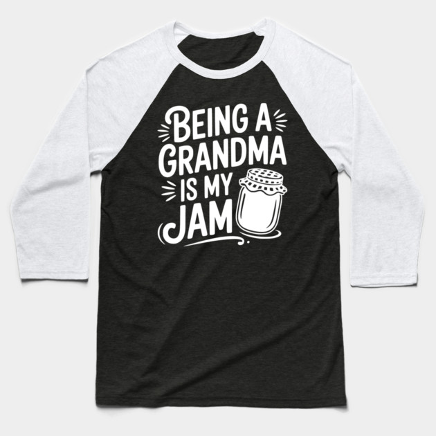 Being a Grandma is My Jam Baseball T-Shirt by Frank Ring