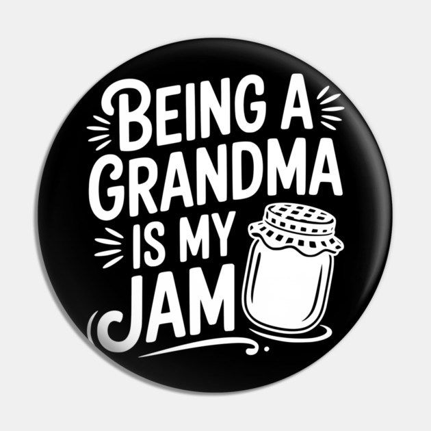 Being a Grandma is My Jam Pin by Frank Ring