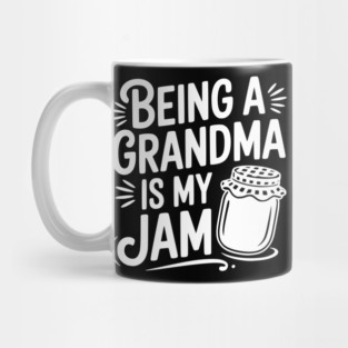 Being a Grandma is My Jam Mug
