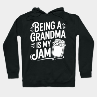 Being a Grandma is My Jam Hoodie
