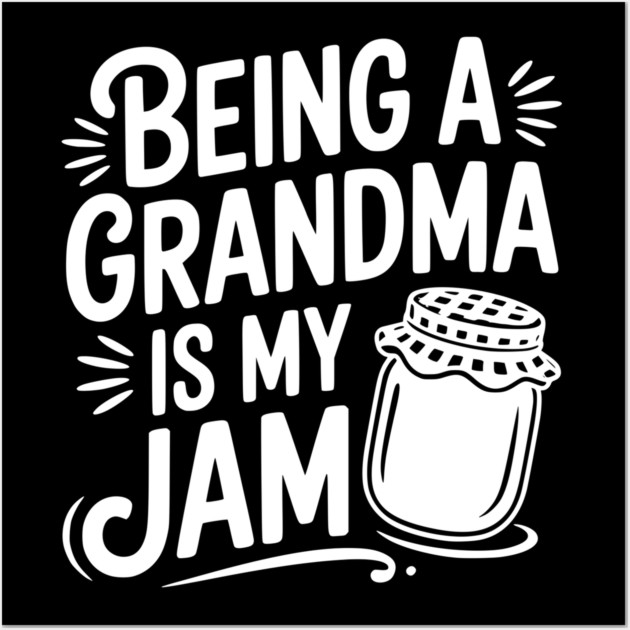 Being a Grandma is My Jam Wall Art by Frank Ring