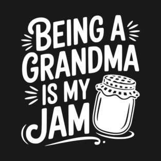 Being a Grandma is My Jam T-Shirt