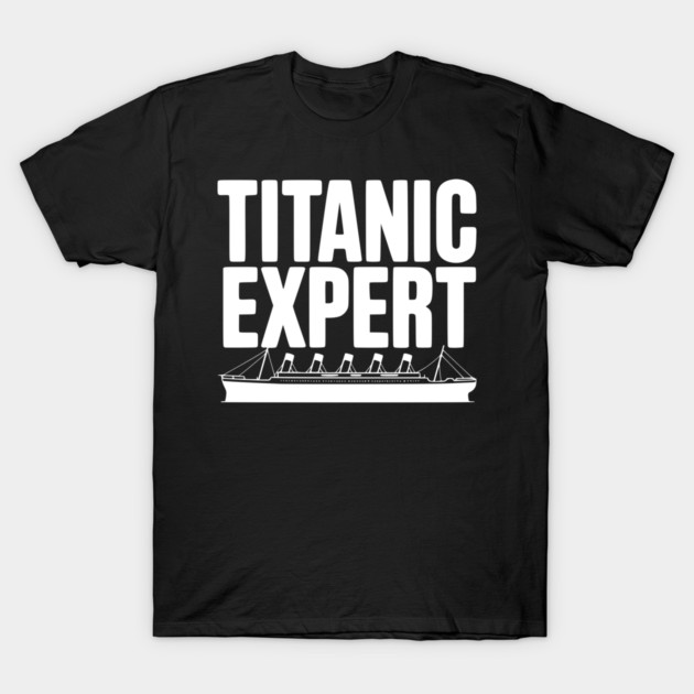 Titanic Expert T-Shirt by Frank Ring