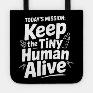 Today's Mission: Keep the Tiny Human Alive Tote