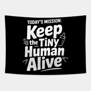 Today's Mission: Keep the Tiny Human Alive Tapestry