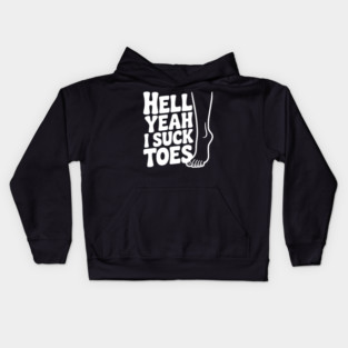 Hell Yeah I Suck Toes Kids Hoodie