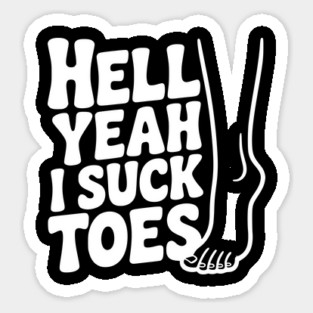 Hell Yeah I Suck Toes Magnet