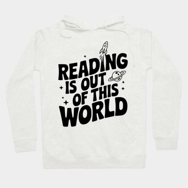 Reading is Out of This World Hoodie by Frank Ring