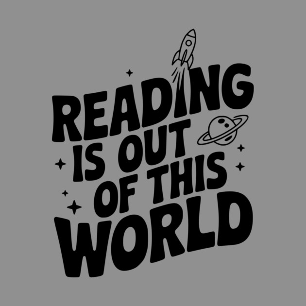 Reading is Out of This World by Frank Ring