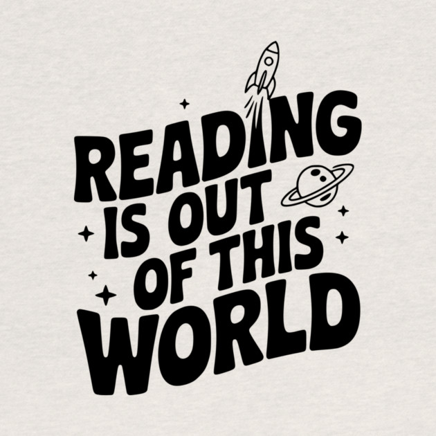 Reading is Out of This World by Frank Ring