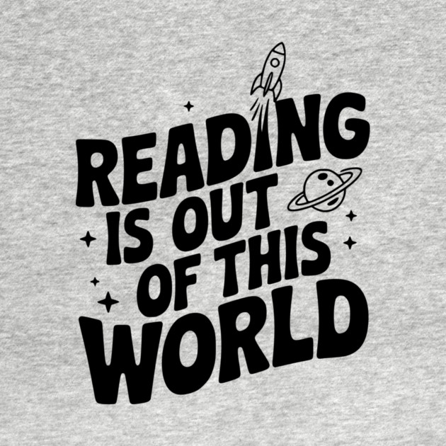 Reading is Out of This World by Frank Ring